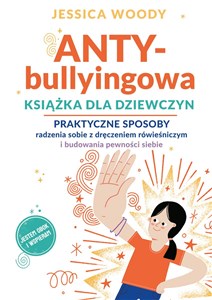 Picture of ANTYbullyingowa książka dla dziewczyn Praktyczne sposoby radzenia sobie z dręczeniem rówieśniczym i budowania pewności siebie