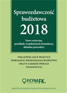 Picture of Sprawozdawczość budżetowa 2018 Nowe wytyczne, przykłady wypełnionych formularzy, aktualne procedury