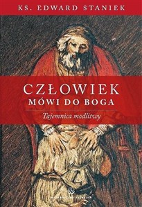 Picture of Człowiek mówi do Boga. Tajemnica modlitwy