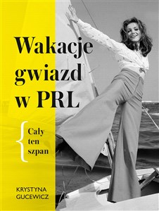 Picture of Wakacje gwiazd w PRL Cały ten szpan