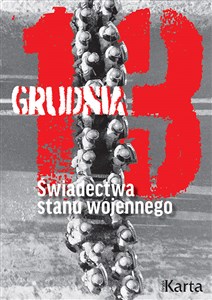 Obrazek 13 grudnia. Świadectwa stanu wojennego