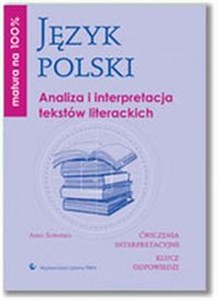 Obrazek Matura na 100% Język polski Analiza i interpretacja tekstów literackich