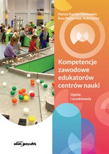Picture of Kompetencje zawodowe edukatorów centrów nauki. Opinie i oczekiwania