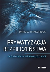 Picture of Prywatyzacja bezpieczeństwa Zagadnienia wprowadzające