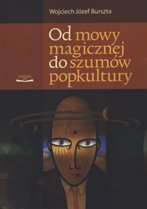 Obrazek Od mowy magicznej do szumów popkultury