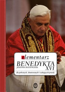 Obrazek Elementarz Benedykta Josepha ratzingera XVI dla pobożnych, zbuntowanych i szukających prawdy