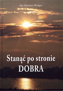 Picture of Stanąć po stronie Dobra