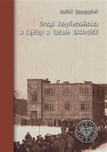 Picture of Urząd Bezpieczeństwa w Dębicy w latach 1944-1956