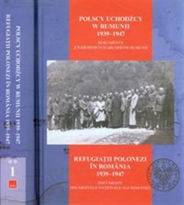 Obrazek Polscy uchodźcy w Rumunii 1939-1947 Tom 1-2 Dokumenty z Narodowych Archiwów Rumunii. Pakiet