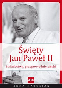 Picture of Święty Jan Paweł II Świadectwa, przepowiednie, znaki