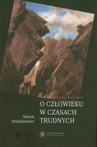 Obrazek O człowieku w czasach trudnych