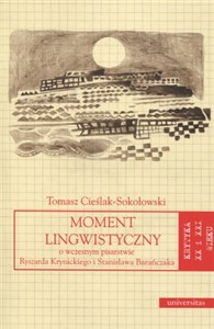 Picture of Moment lingwistyczny O wczesnym pisarstwie Ryszarda Krynickiego i Stanisława Barańczaka