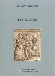 Obrazek Łzy smutne Biblioteka Dawnej Literatury Popularnej i Okolicznościowej Tom 16