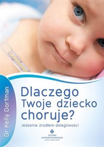 Picture of Dlaczego Twoje dziecko choruje? Jedzenie źródłem dolegliwości