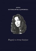 Polska książka : Biegnij w ... - Anna Lutosławska-Jaworska