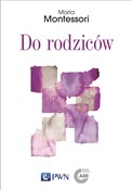 Polska książka : Do rodzicó... - Maria Montessori
