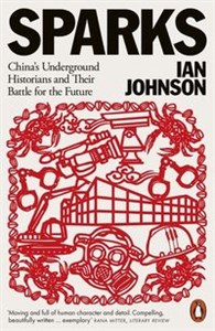 Picture of Sparks China's Underground Historians and Their Battle for the Future