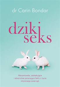 Picture of Dziki seks Niesamowite, zaskakujące i absolutnie porażające fakty z życia intymnego zwierząt.