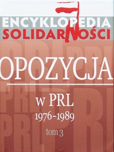 Obrazek Encyklopedia Solidarności Opozycja w PRL 1976–1989 Tom 3