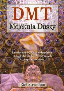 Picture of DMT Molekuła Duszy Rewolucyjne badania w dziedzinie biologii doświadczeń mistycznych i z pogranicza śmierci