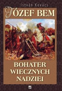 Picture of Józef Bem Bohater wiecznych nadziei