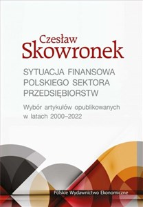 Obrazek Sytuacja finansowa polskiego sektora przedsiębiorstw. Wybór artykułów opublikowanych w latach 2000-2022