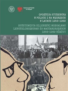 Picture of Opozycja studencka w Polsce i na Węgrzech w latach 1956-1989 Egyetemista ellenzéki mozgalmak Leng Wybrane zagadnienia / Kiemelt témakörök