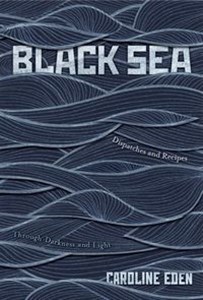 Picture of Black Sea Dispatches and Recipes – Through Darkness and Light