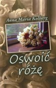 Oswoić róż... - Anna Maria Kolberg - Ksiegarnia w UK