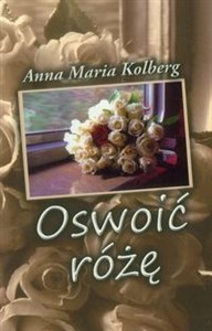 Obrazek Oswoić różę