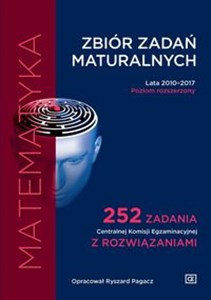Obrazek Matematyka Zbiór zadań maturalnych Lata 2010–2017. Poziom rozszerzony 252 zadania Centralnej Komisji Egzaminacyjnej z rozwiązaniam