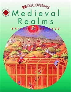 Picture of Re-discovering Medieval Realms: Britain 1066-1500