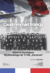 Obrazek Caudrony nad Francją Historia Dywizjonu Myśliwskiego GC 1/145 „Varsovie”