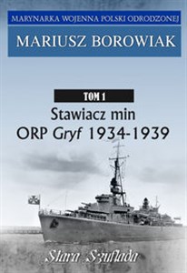 Obrazek Stawiacz min ORP GRYF 1934-1939 Tom 1 Tom 1