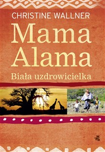 Picture of Mama Alama Biała uzdrowicielka Odnalazłam swoje życie w Afryce