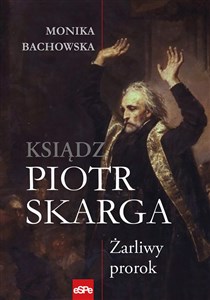Picture of Ksiądz Piotr Skarga Żarliwy prorok