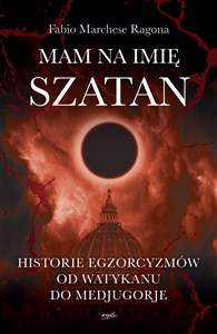 Picture of Mam na imię Szatan Historie egzorcyzmów od Watykanu do Medjugorje