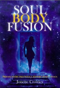 Picture of Soul Body Fusion W jedności duszy i ciała. Brakujący element do pełni i uzdrowienia.