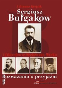 Picture of Sergiusz Bułgakow i filozofowie Srebrnego Wieku Rozważania o przyjaźni