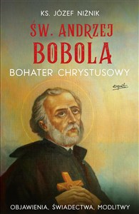 Picture of Św. Andrzej Bobola bohater Chrystusowy Objawienia, świadectwa, modlitwy