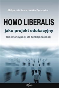 Obrazek Homo liberalis jako projekt edukacyjny Od emancypacji do funkcjonalności