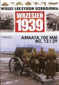 Obrazek Wielki Leksykon Uzbrojenia Wrzesień 1939 Tom 67 Armata 105 MM WZ.13 i 29