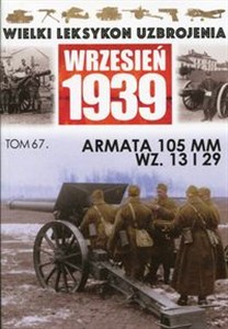 Picture of Wielki Leksykon Uzbrojenia Wrzesień 1939 Tom 67 Armata 105 MM WZ.13 i 29