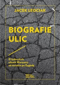 Obrazek Biografie ulic O żydowskich ulicach Warszawy od narodzin po Zagładę