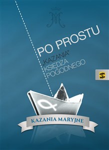 Obrazek Po prostu Kazania księdza Pogodnego Kazania Maryjne