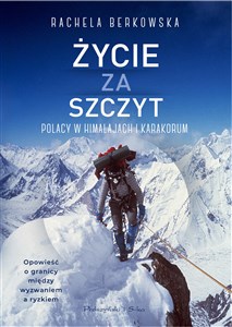 Obrazek Życie za szczyt Polacy w Himalajach i Karakorum
