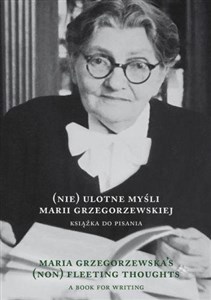 Obrazek (Nie)ulotne myśli Marii Grzegorzewskiej. Maria Grz