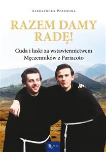 Picture of Razem damy radę Cuda i łaski za wstawiennictwem Męczenników z Pariacoto