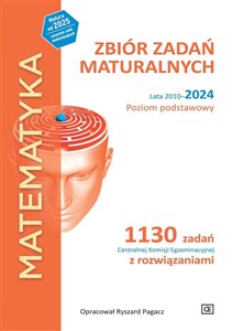 Obrazek Matematyka Zbiór zadań maturalnych Lata 2010-2024  Poziom podstawowy. 1130 zadań CKE z rozwiązaniami