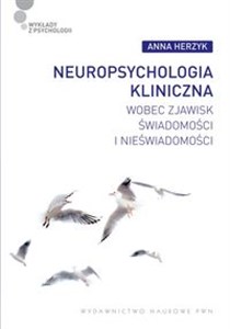 Picture of Neuropsychologia kliniczna wobec zjawisk świadomości i nieświadomości